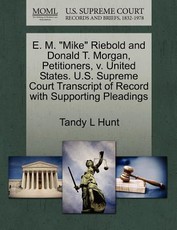 E. M. "Mike" Riebold and Donald T. Morgan, Petitioners, V. United States. U.S. Supreme Court Transcript of Record with Supporting Pleadings