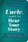 Uncle, I Want to Hear Your Story