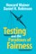 Testing and the Paradoxes of Fairness