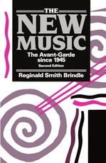The New Music ' the Avant-Garde Since 1945 ' 2nd. Edn.
