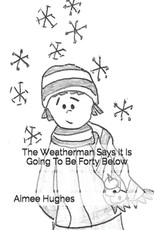 The Weatherman Says It Is Going To Be Forty Below