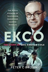 Ekco: The Story of Eric Kirkham Cole