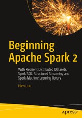 Beginning Apache Spark 2