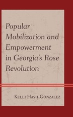 Popular Mobilization and Empowerment in Georgia's Rose Revolution