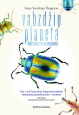 Vabzdžių planeta: kodėl žmonija be jų neišgyventų Vabzdžių planeta: kodėl žmonija be jų neišgyventų