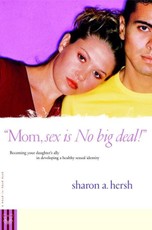 Mom, sex is NO big deal!