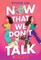 Now That We Don't Talk