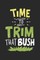 Time To Trim That Bush