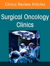 Minimally Invasive and Robotic Surgery for Cancer, an Issue of Surgical Oncology Clinics of North America