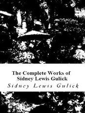 The Complete Works of Sidney Lewis Gulick