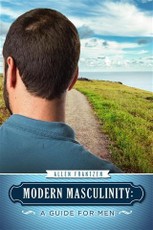 Modern Masculinity: A Guide for Men
