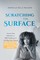 Scratching the Surface