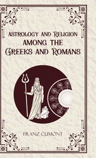 Astrology and Religion Among the Greeks and Romans