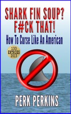 Shark Fin Soup? F#ck That!: How To Curse Like An American