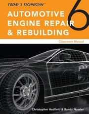 Today's Technician: Automotive Engine Repair & Rebuilding, Classroom Manual and Shop Manual, Spiral Bound Version