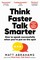 Think Faster, Talk Smarter