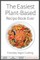 The Easiest Plant-Based Recipe Book Ever. For Everyday Vegan Cooking.