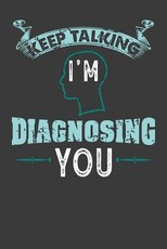 Keep Talking I'm Diagnosing You