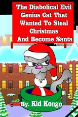 The Diabolical Evil Genius Cat That Wanted To Steel Christmas And Become Santa