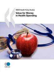 OECD Health Policy Studies Value for Money in Health Spending