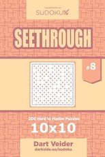 Sudoku Seethrough - 200 Hard to Master Puzzles 10x10 (Volume 8)