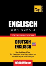 Wortschatz Deutsch-Amerikanisches Englisch für das Selbststudium - 9000 Wörter
