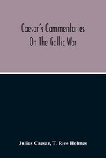 Commentaries On The Gallic War