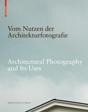 Vom Nutzen der Architekturfotografie / Architectural Photography and its Uses