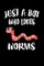 Just A Boy Who Loves Worms