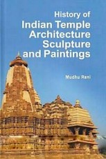 History of Indian Temple Architecture, Sculpture and Painting Volume 1