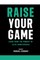 Raise Your Game