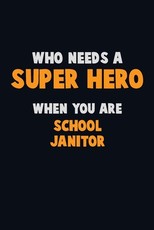 Who Need A SUPER HERO, When You Are School Janitor