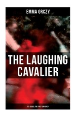 The Laughing Cavalier (& Its Sequel the First Sir Percy)