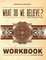 What Do We Believe Workbook