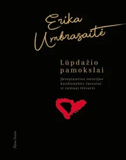 LŪPDAŽIO PAMOKSLAI: įkvepiančios istorijos kasdienybės žavesiui ir rutinai ištverti