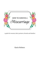 How to Survive a Miscarriage