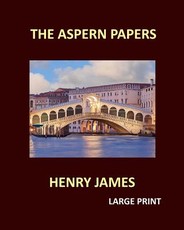 THE ASPERN PAPERS HENRY JAMES Large Print