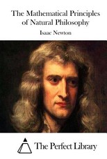 The Mathematical Principles of Natural Philosophy