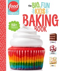 Food Network Magazine The Big, Fun Kids Baking Book