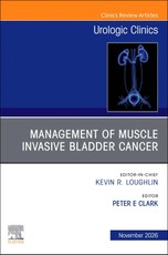 Invasive Bladder Cancer, An Issue of Urologic Clinics of North America