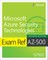 Exam Ref Az-500 Microsoft Azure Security Technologies, 2/E
