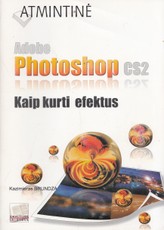 Atmintinė. Adobe Photoshop CS2. Kaip kurti efektus