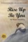 Rise Up Be you