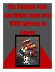 The Marshall Plan and United States Post WWII interests in Europe