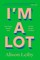 I'm a Lot