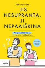 Jis nesupranta, ji nepaaiškina. Kaip kalbėtis su vyrais ir moterimis