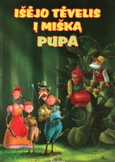 Išėjo tėvelis į mišką. Pupa