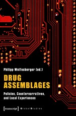Drug Assemblages - Policies, Counternarratives, and Local Experiences