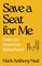 Save a Seat for Me