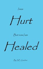 I Was Hurt But Now I Am Healed